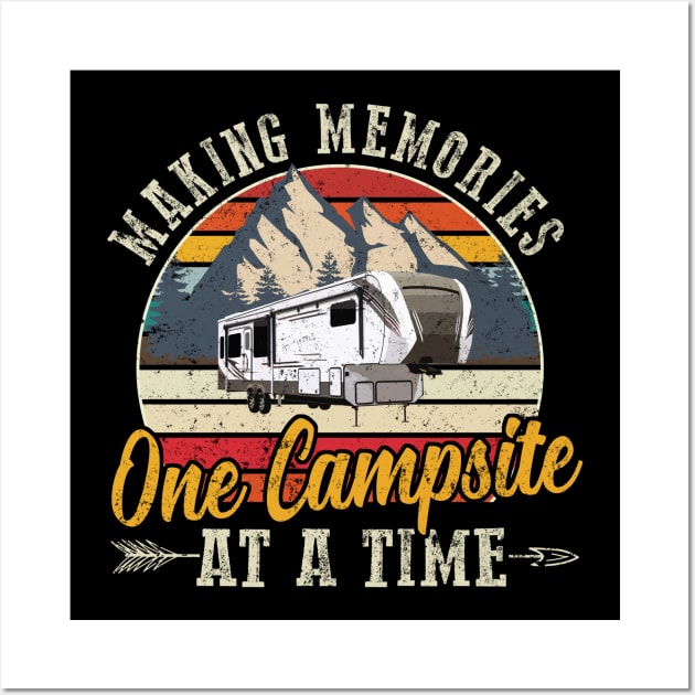 Cute Making Memories One Campsite at A Time - Great Camping Wall Art by Johnathan Allen Wilson